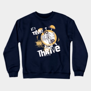 It's Time to Rise up and Thrive! Crewneck Sweatshirt